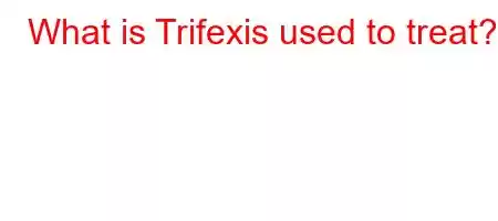 What is Trifexis used to treat?