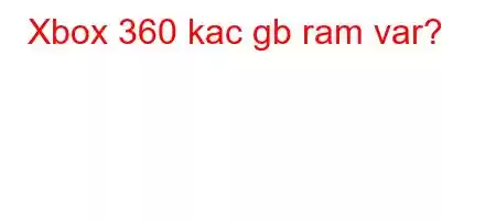 Xbox 360 kac gb ram var