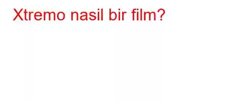 Xtremo nasil bir film?