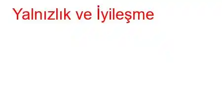 Yalnızlık ve İyileşme