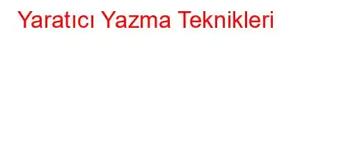 Yaratıcı Yazma Teknikleri