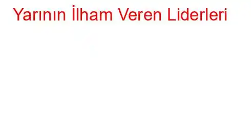 Yarının İlham Veren Liderleri